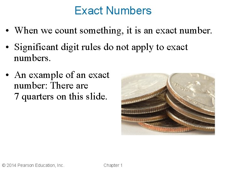 Exact Numbers • When we count something, it is an exact number. • Significant