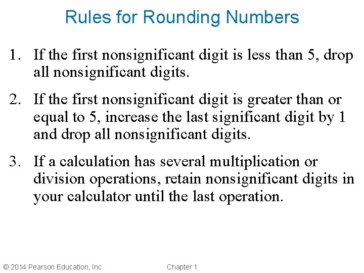 Rules for Rounding Numbers 1. If the first nonsignificant digit is less than 5,