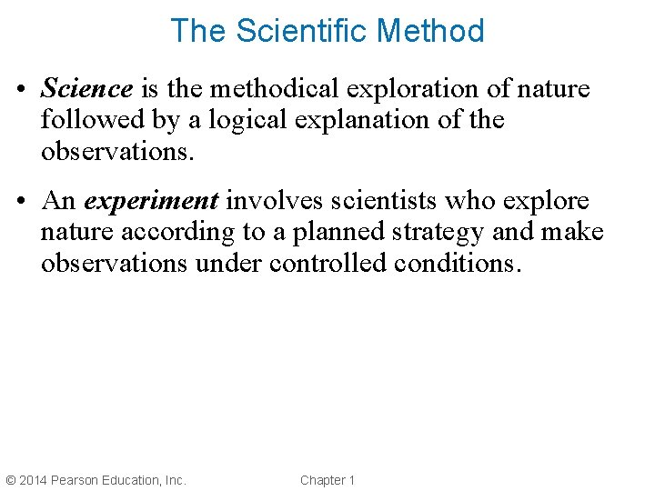 The Scientific Method • Science is the methodical exploration of nature followed by a