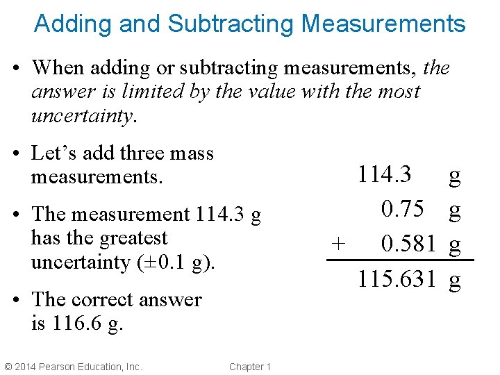 Adding and Subtracting Measurements • When adding or subtracting measurements, the answer is limited