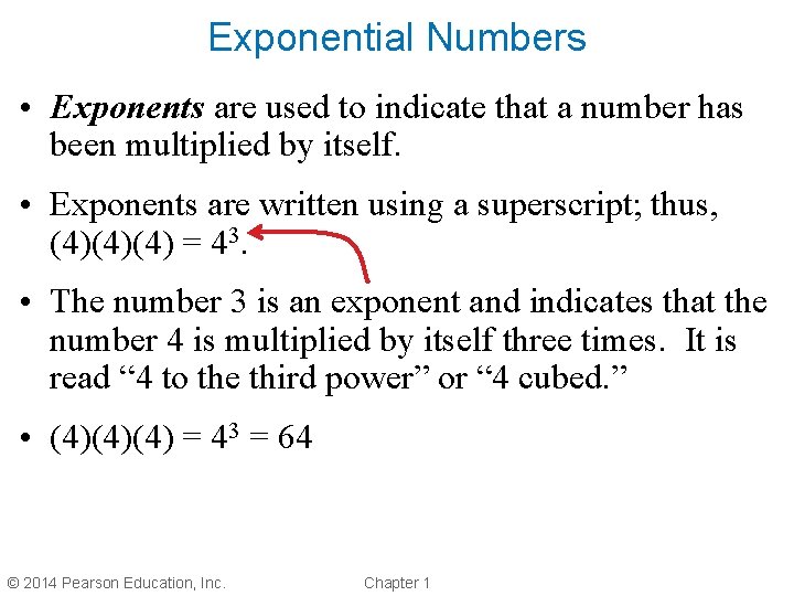 Exponential Numbers • Exponents are used to indicate that a number has been multiplied