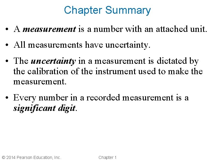 Chapter Summary • A measurement is a number with an attached unit. • All