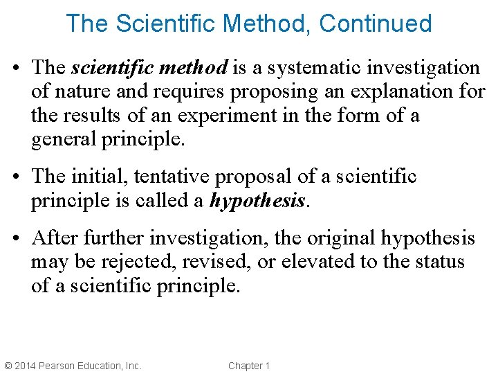 The Scientific Method, Continued • The scientific method is a systematic investigation of nature