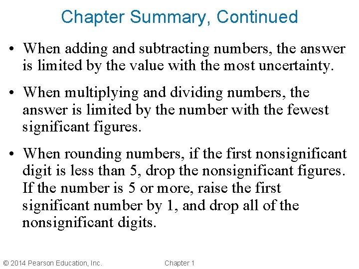 Chapter Summary, Continued • When adding and subtracting numbers, the answer is limited by