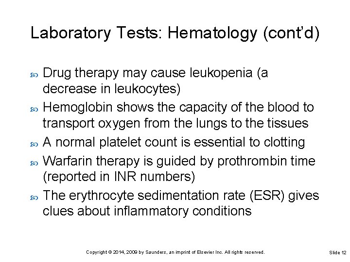 Laboratory Tests: Hematology (cont’d) Drug therapy may cause leukopenia (a decrease in leukocytes) Hemoglobin
