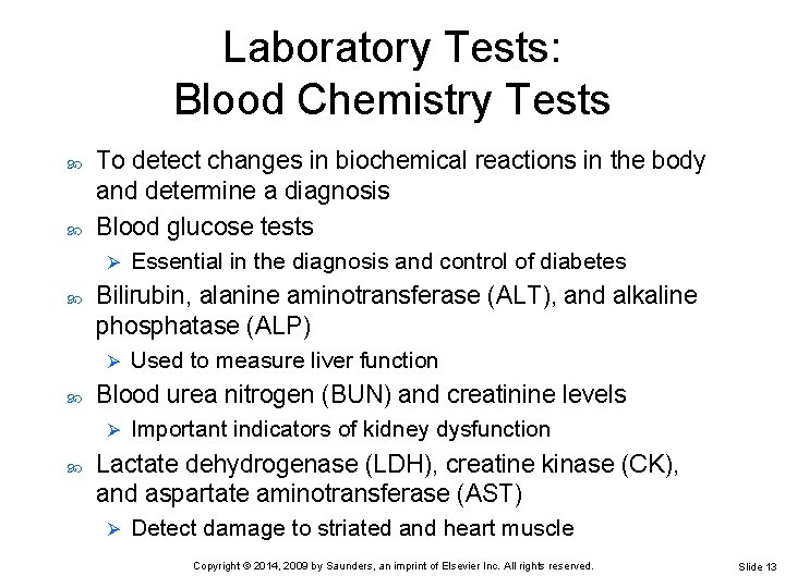 Laboratory Tests: Blood Chemistry Tests To detect changes in biochemical reactions in the body