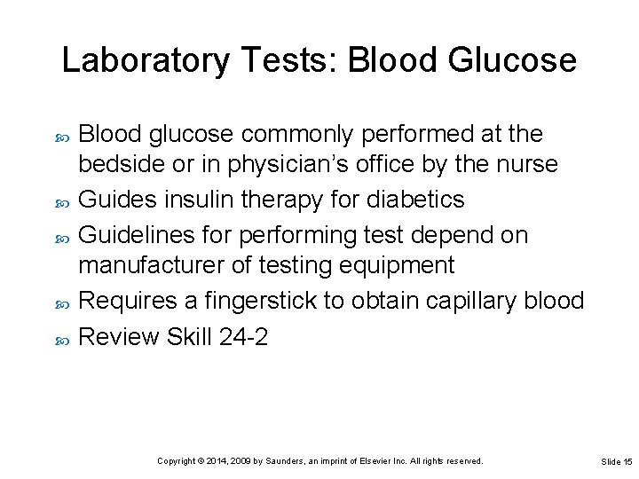 Laboratory Tests: Blood Glucose Blood glucose commonly performed at the bedside or in physician’s