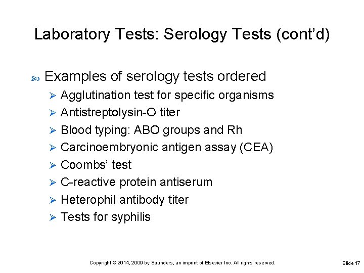 Laboratory Tests: Serology Tests (cont’d) Examples of serology tests ordered Agglutination test for specific