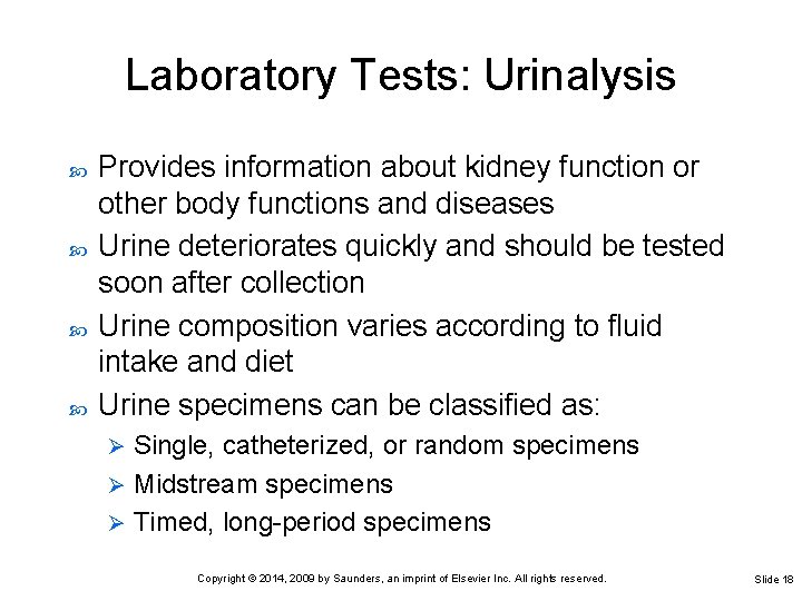 Laboratory Tests: Urinalysis Provides information about kidney function or other body functions and diseases