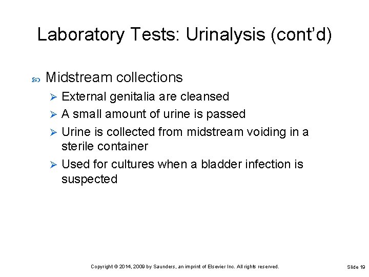 Laboratory Tests: Urinalysis (cont’d) Midstream collections External genitalia are cleansed Ø A small amount