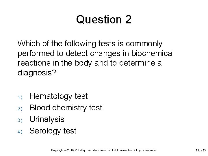 Question 2 Which of the following tests is commonly performed to detect changes in