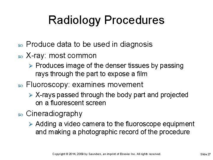 Radiology Procedures Produce data to be used in diagnosis X-ray: most common Ø Fluoroscopy: