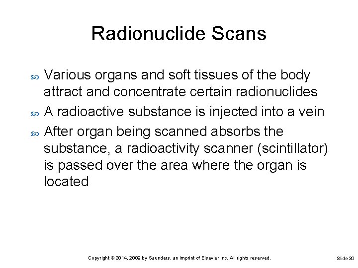 Radionuclide Scans Various organs and soft tissues of the body attract and concentrate certain