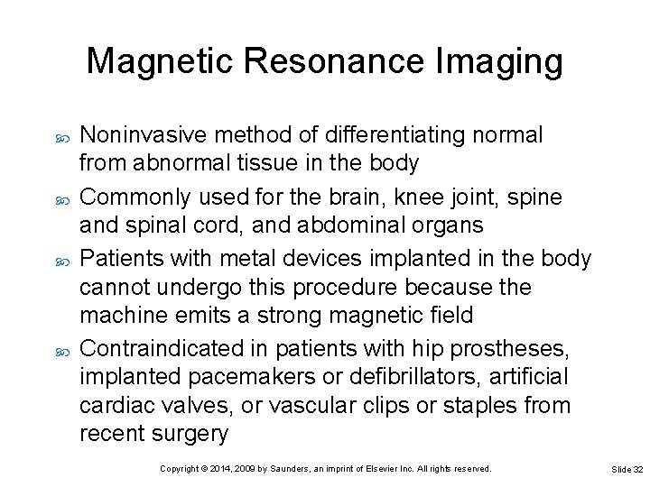 Magnetic Resonance Imaging Noninvasive method of differentiating normal from abnormal tissue in the body