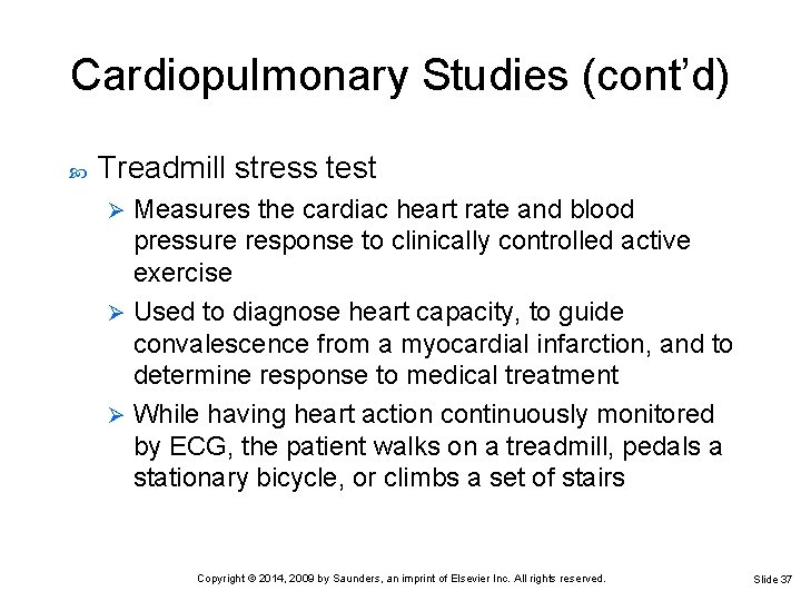 Cardiopulmonary Studies (cont’d) Treadmill stress test Measures the cardiac heart rate and blood pressure