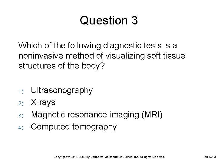 Question 3 Which of the following diagnostic tests is a noninvasive method of visualizing