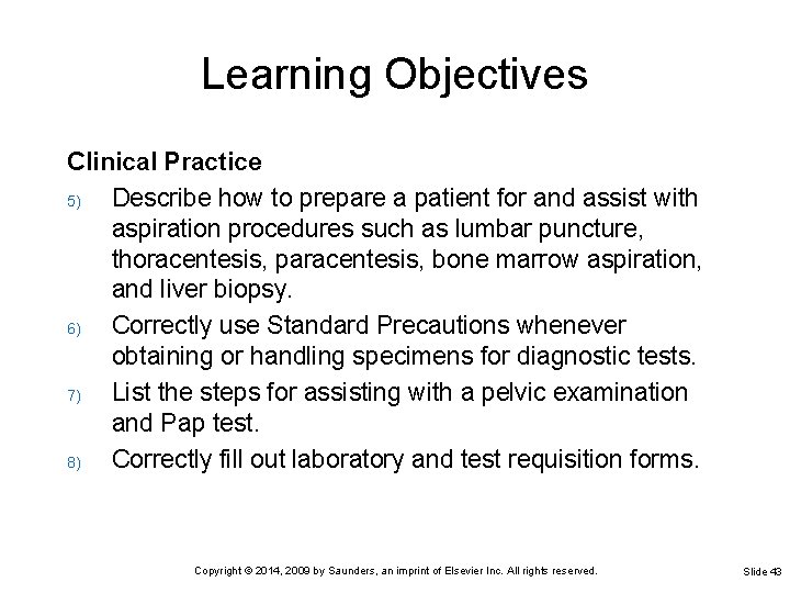 Learning Objectives Clinical Practice 5) Describe how to prepare a patient for and assist