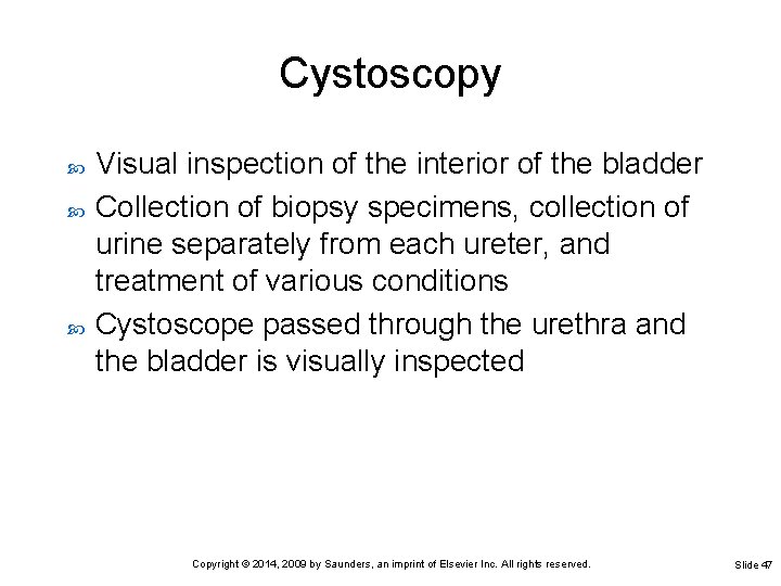 Cystoscopy Visual inspection of the interior of the bladder Collection of biopsy specimens, collection