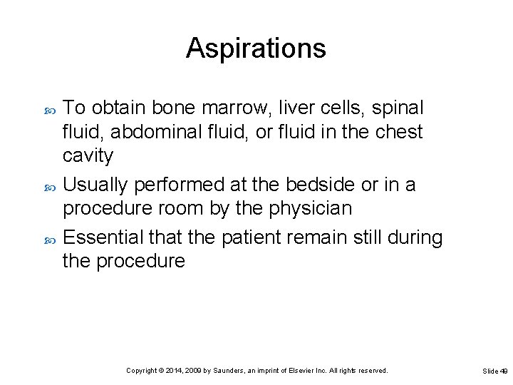 Aspirations To obtain bone marrow, liver cells, spinal fluid, abdominal fluid, or fluid in