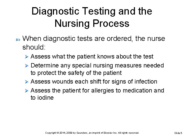 Diagnostic Testing and the Nursing Process When diagnostic tests are ordered, the nurse should: