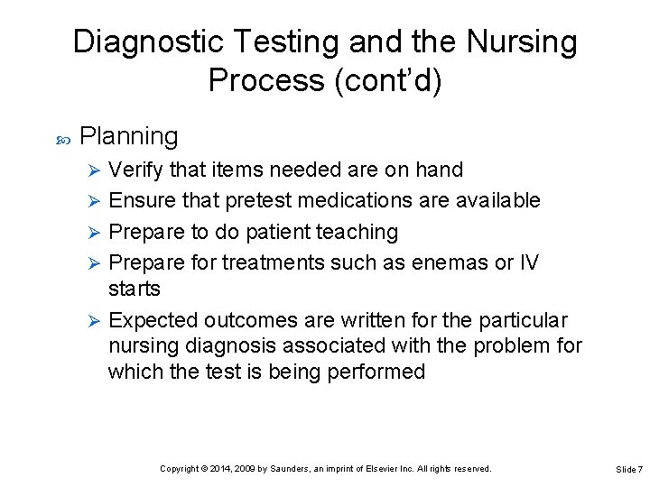 Diagnostic Testing and the Nursing Process (cont’d) Planning Verify that items needed are on