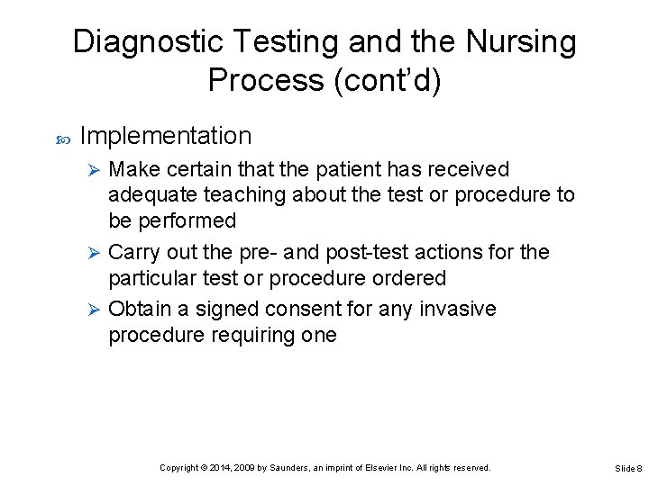 Diagnostic Testing and the Nursing Process (cont’d) Implementation Make certain that the patient has