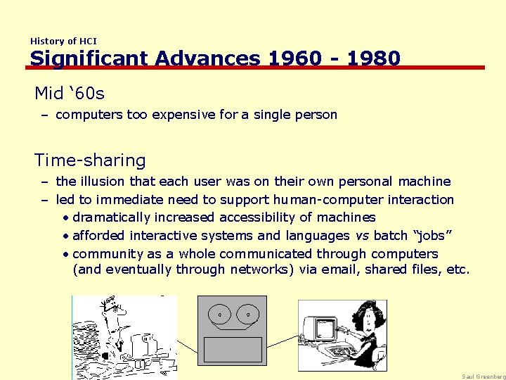 History of HCI Significant Advances 1960 - 1980 Mid ‘ 60 s – computers