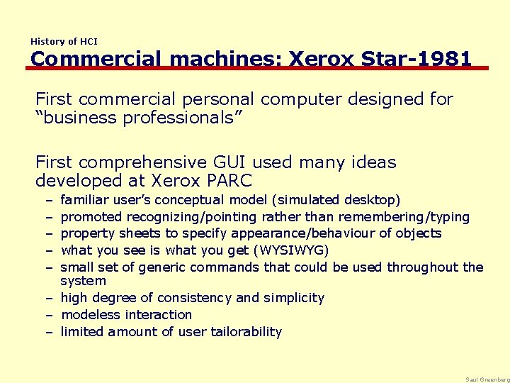 History of HCI Commercial machines: Xerox Star-1981 First commercial personal computer designed for “business