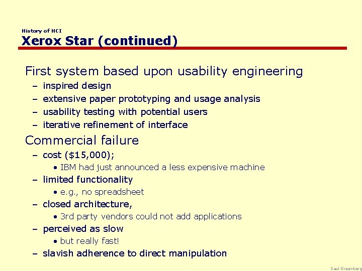History of HCI Xerox Star (continued) First system based upon usability engineering – –