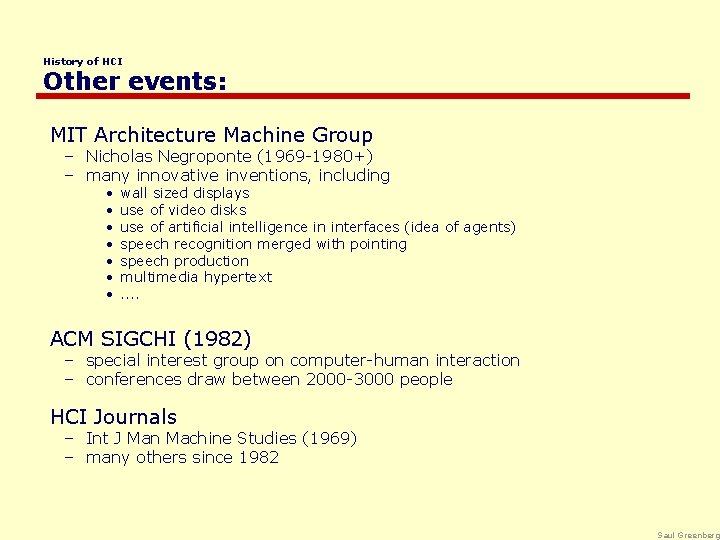 History of HCI Other events: MIT Architecture Machine Group – Nicholas Negroponte (1969 -1980+)