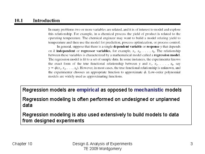 Regression models are empirical as opposed to mechanistic models Regression modeling is often performed