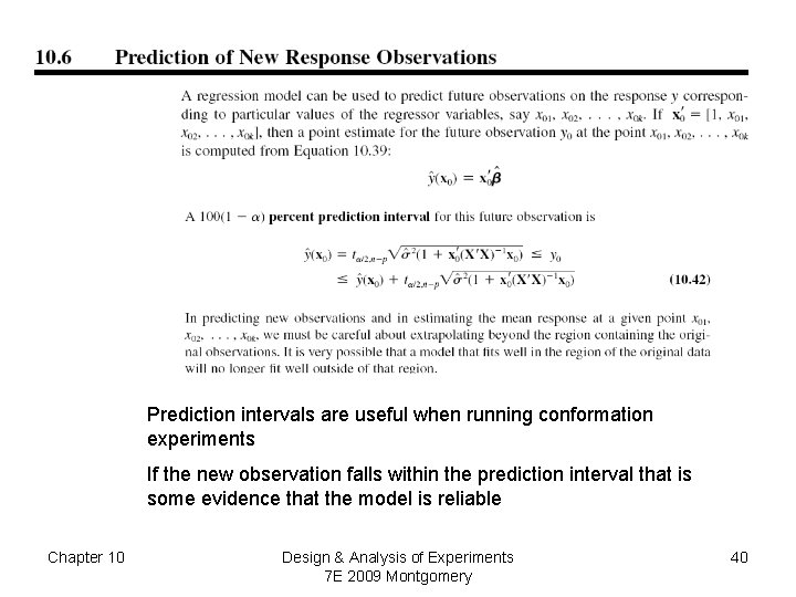 Prediction intervals are useful when running conformation experiments If the new observation falls within