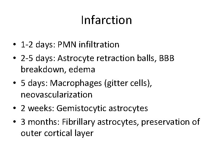 Infarction • 1 -2 days: PMN infiltration • 2 -5 days: Astrocyte retraction balls,