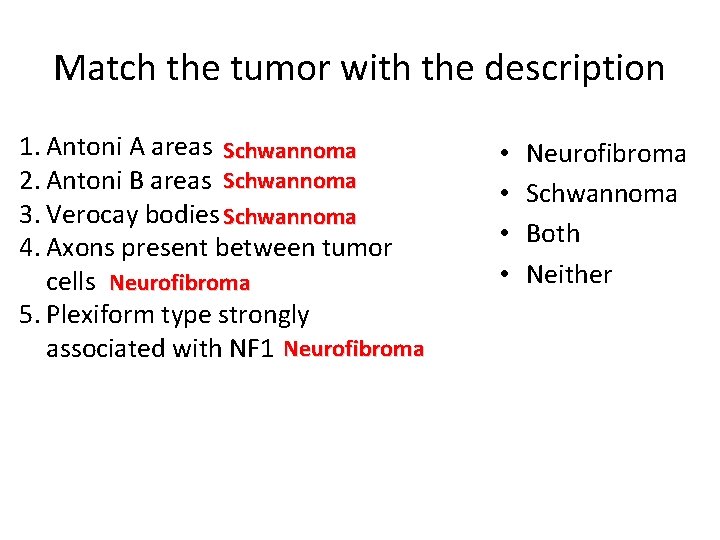Match the tumor with the description 1. Antoni A areas Schwannoma 2. Antoni B