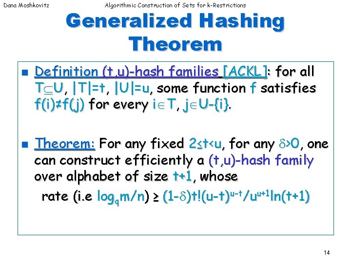 Dana Moshkovitz n n Algorithmic Construction of Sets for k-Restrictions Generalized Hashing Theorem Definition Dana Moshkovitz n n Algorithmic Construction of Sets for k-Restrictions Generalized Hashing Theorem Definition