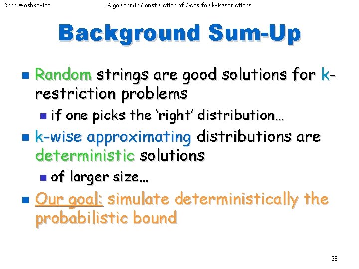 Dana Moshkovitz Algorithmic Construction of Sets for k-Restrictions Background Sum-Up n Random strings are Dana Moshkovitz Algorithmic Construction of Sets for k-Restrictions Background Sum-Up n Random strings are
