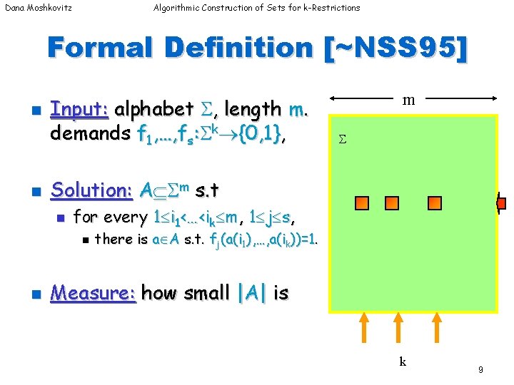 Dana Moshkovitz Algorithmic Construction of Sets for k-Restrictions Formal Definition [~NSS 95] n n