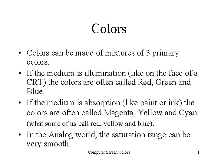 Colors • Colors can be made of mixtures of 3 primary colors. • If