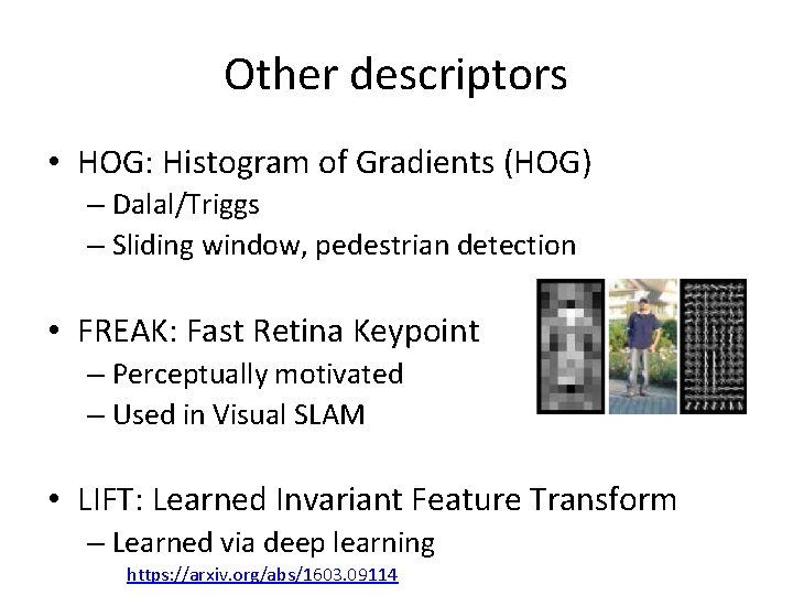 Other descriptors • HOG: Histogram of Gradients (HOG) – Dalal/Triggs – Sliding window, pedestrian Other descriptors • HOG: Histogram of Gradients (HOG) – Dalal/Triggs – Sliding window, pedestrian