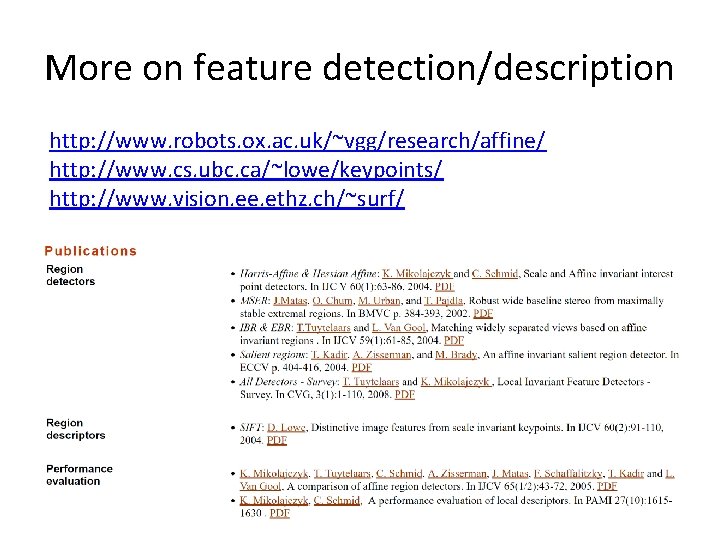 More on feature detection/description http: //www. robots. ox. ac. uk/~vgg/research/affine/ http: //www. cs. ubc. More on feature detection/description http: //www. robots. ox. ac. uk/~vgg/research/affine/ http: //www. cs. ubc.