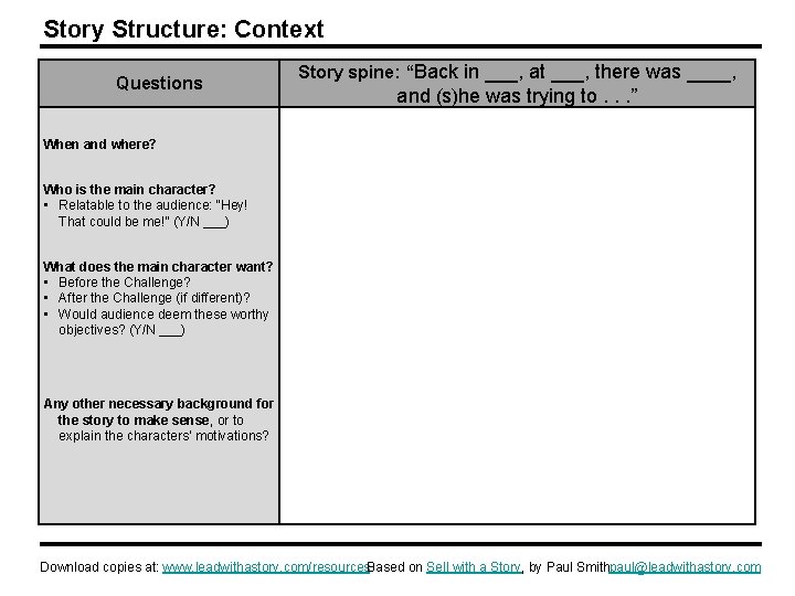 Story Structure: Context Questions Story spine: “Back in ___, at ___, there was ____,