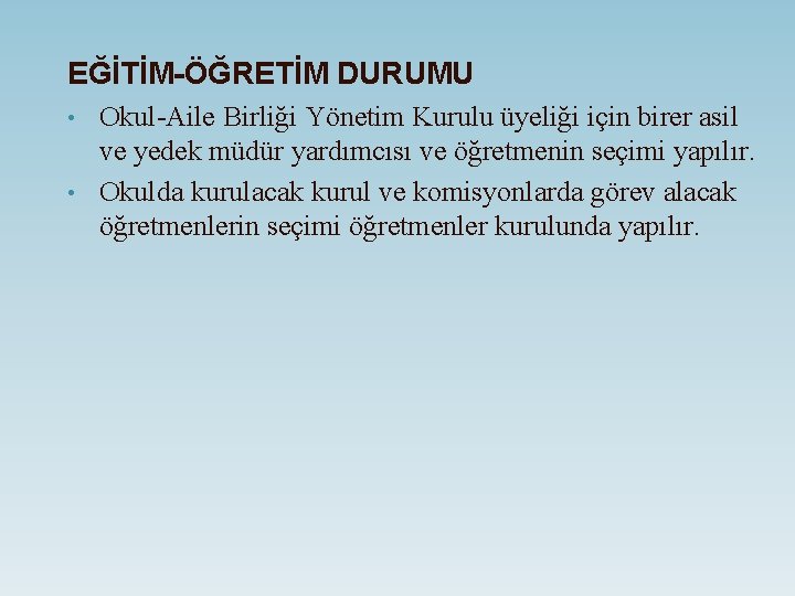 EĞİTİM-ÖĞRETİM DURUMU Okul-Aile Birliği Yönetim Kurulu üyeliği için birer asil ve yedek müdür yardımcısı