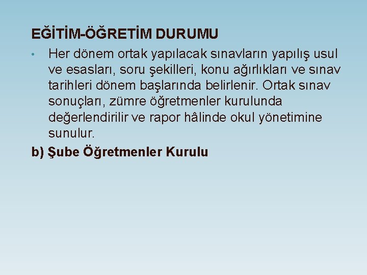 EĞİTİM-ÖĞRETİM DURUMU Her dönem ortak yapılacak sınavların yapılış usul ve esasları, soru şekilleri, konu