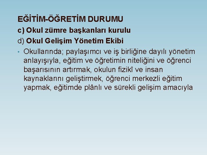 EĞİTİM-ÖĞRETİM DURUMU c) Okul zümre başkanları kurulu d) Okul Gelişim Yönetim Ekibi • Okullarında;