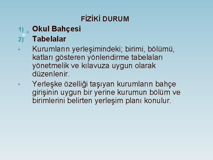 FİZİKİ DURUM 1) 2) • • Okul Bahçesi Tabelalar Kurumların yerleşimindeki; birimi, bölümü, katları