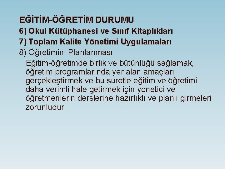 EĞİTİM-ÖĞRETİM DURUMU 6) Okul Kütüphanesi ve Sınıf Kitaplıkları 7) Toplam Kalite Yönetimi Uygulamaları 8)