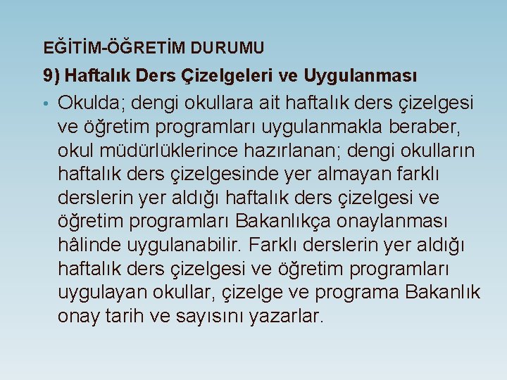 EĞİTİM-ÖĞRETİM DURUMU 9) Haftalık Ders Çizelgeleri ve Uygulanması • Okulda; dengi okullara ait haftalık