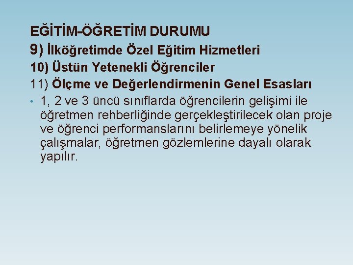 EĞİTİM-ÖĞRETİM DURUMU 9) İlköğretimde Özel Eğitim Hizmetleri 10) Üstün Yetenekli Öğrenciler 11) Ölçme ve