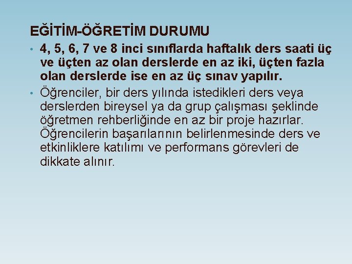 EĞİTİM-ÖĞRETİM DURUMU 4, 5, 6, 7 ve 8 inci sınıflarda haftalık ders saati üç