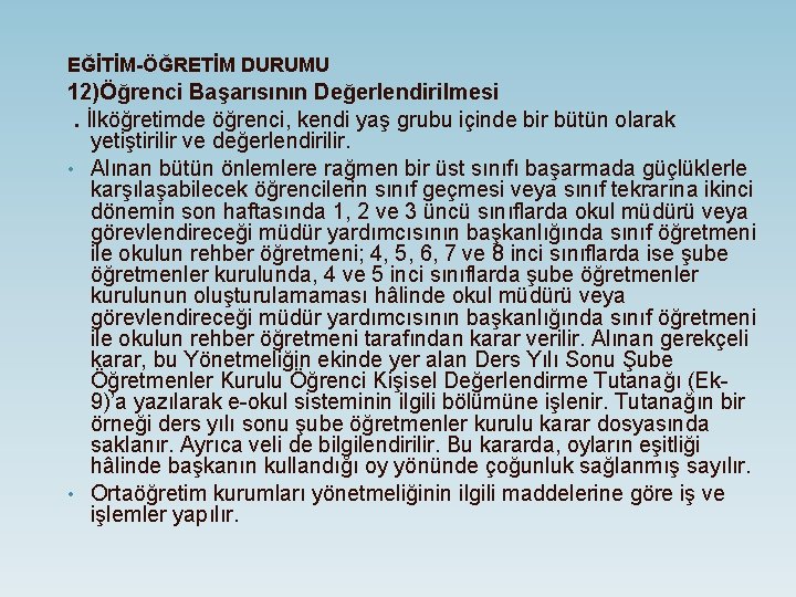 EĞİTİM-ÖĞRETİM DURUMU 12)Öğrenci Başarısının Değerlendirilmesi. İlköğretimde öğrenci, kendi yaş grubu içinde bir bütün olarak